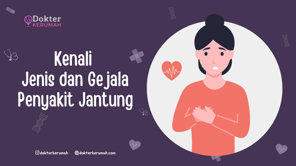 Kenali Jenis dan Gejala Penyakit Jantung