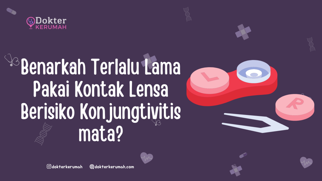 Benarkah terlalu lama pakai kontak lensa berisiko konjungtivitis mata?