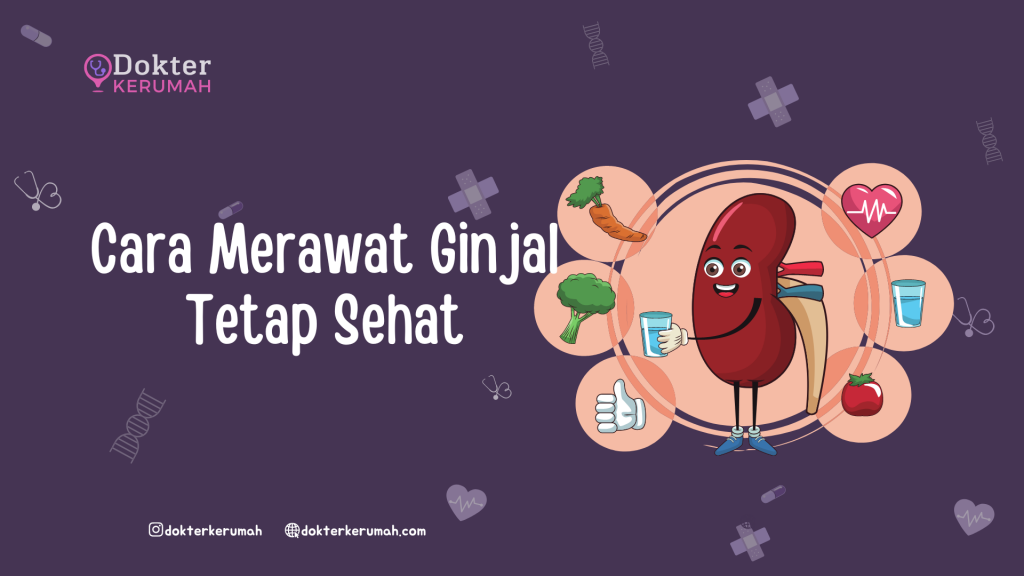 Cara Merawat Ginjal Tetap Sehat