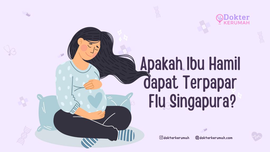 Apakah Ibu Hamil dapat Terpapar Flu Singapura?