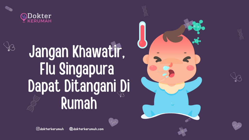 Jangan Khawatir, Flu Singapura Dapat Ditangani Di Rumah