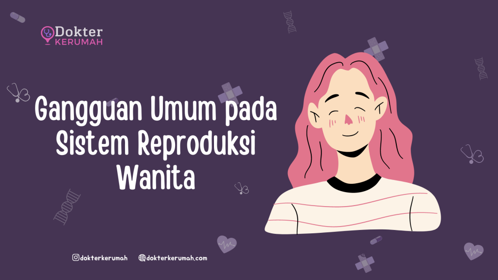 Gangguan Umum pada Sistem Reproduksi Wanita