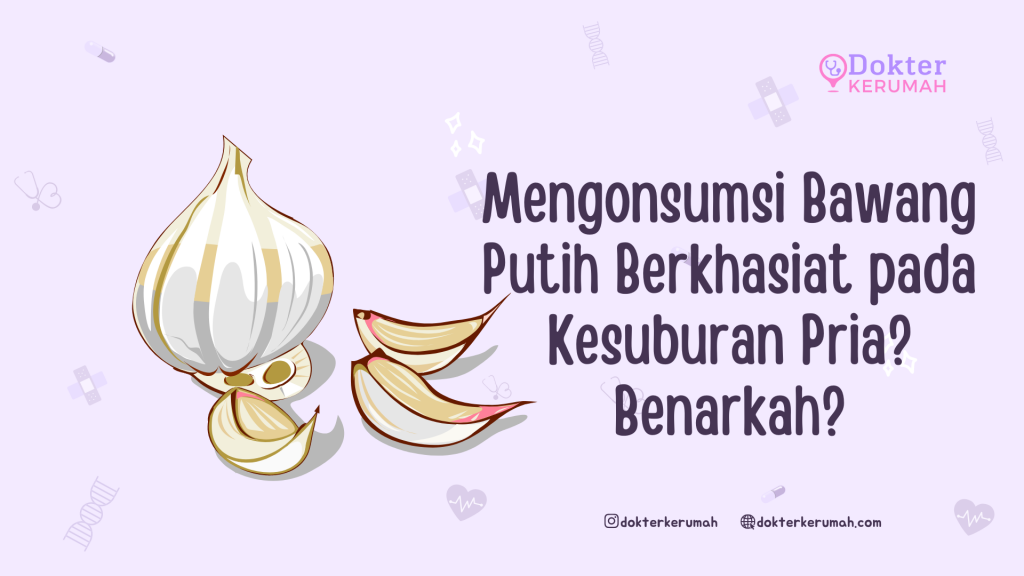 Mengonsumsi Bawang Putih Berkhasiat pada Kesuburan Pria? Benarkah?