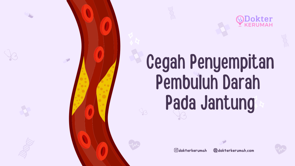 Yuk Cegah Penyempitan Pembuluh Darah Pada Jantung