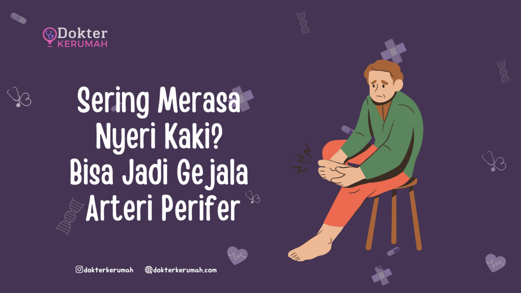 Sering Merasa Nyeri Kaki? Bisa Jadi Gejala Arteri Perifer