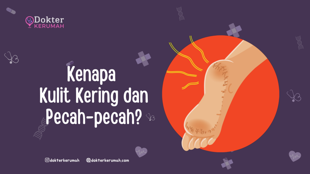 Kenapa Kulit Kering dan Pecah-pecah?