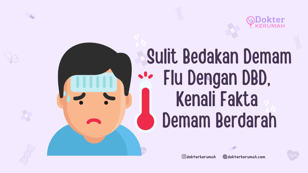 Sulit Bedakan Demam Flu Dengan DBD, Kenali Fakta Demam Berdarah