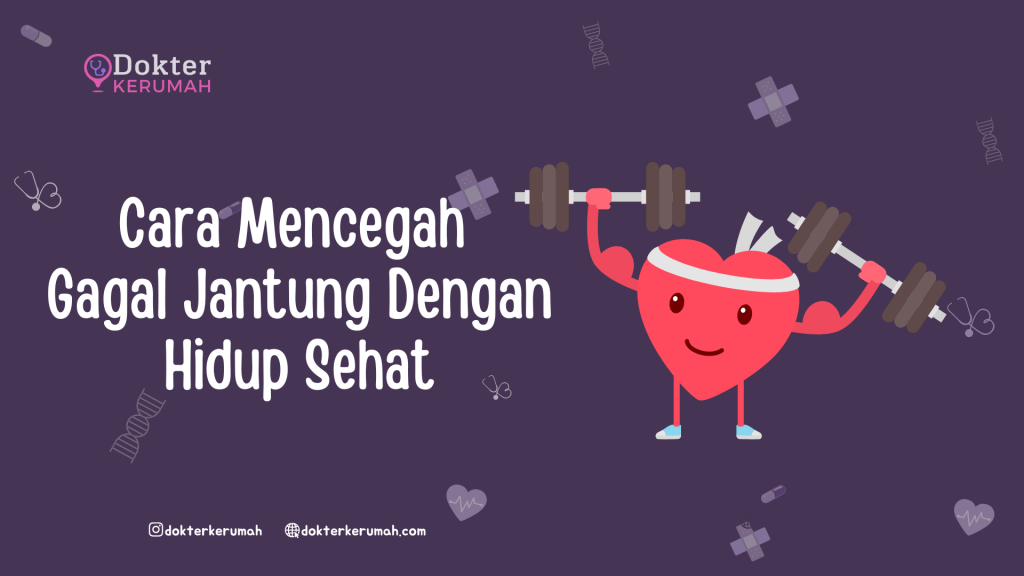 Cara Mencegah Gagal Jantung Dengan Hidup Sehat