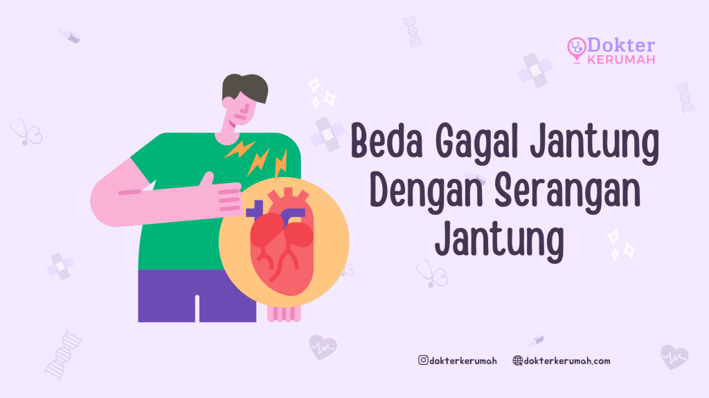 Beda Gagal Jantung Dengan Serangan Jantung